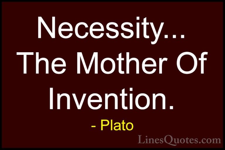 Plato Quotes (45) - Necessity... The Mother Of Invention.... - QuotesNecessity... The Mother Of Invention.