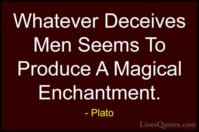 Plato Quotes (68) - Whatever Deceives Men Seems To Produce A Magi... - QuotesWhatever Deceives Men Seems To Produce A Magical Enchantment.