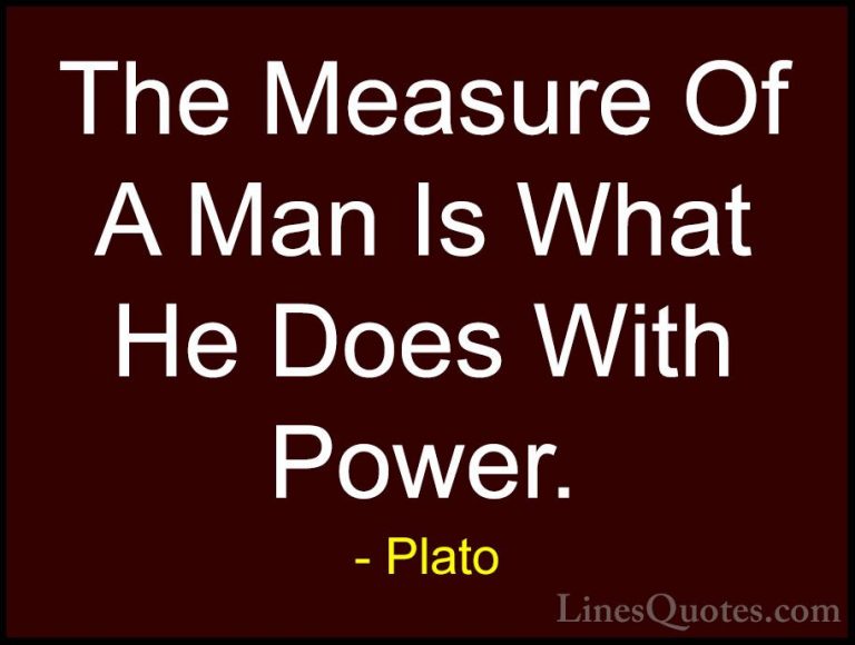 Plato Quotes (8) - The Measure Of A Man Is What He Does With Powe... - QuotesThe Measure Of A Man Is What He Does With Power.