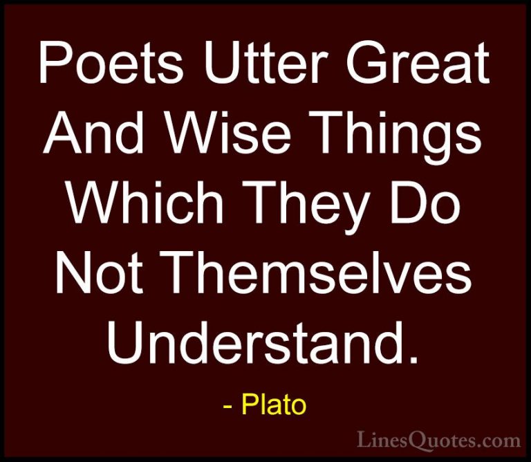 Plato Quotes (89) - Poets Utter Great And Wise Things Which They ... - QuotesPoets Utter Great And Wise Things Which They Do Not Themselves Understand.