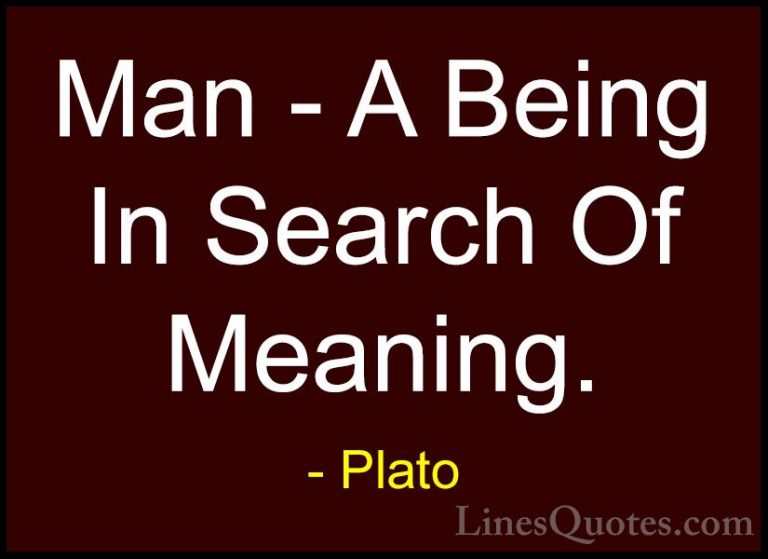Plato Quotes (97) - Man - A Being In Search Of Meaning.... - QuotesMan - A Being In Search Of Meaning.