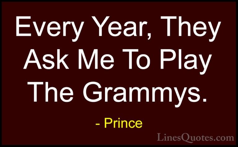Prince Quotes (104) - Every Year, They Ask Me To Play The Grammys... - QuotesEvery Year, They Ask Me To Play The Grammys.