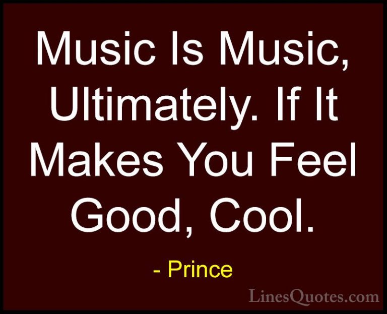 Prince Quotes (2) - Music Is Music, Ultimately. If It Makes You F... - QuotesMusic Is Music, Ultimately. If It Makes You Feel Good, Cool.