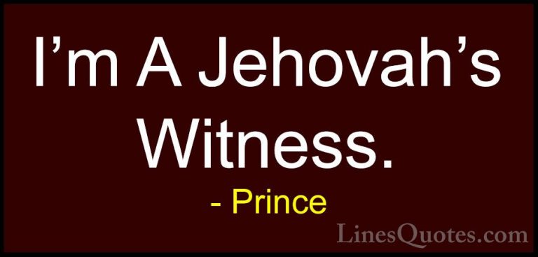 Prince Quotes (45) - I'm A Jehovah's Witness.... - QuotesI'm A Jehovah's Witness.