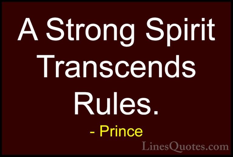 Prince Quotes (8) - A Strong Spirit Transcends Rules.... - QuotesA Strong Spirit Transcends Rules.