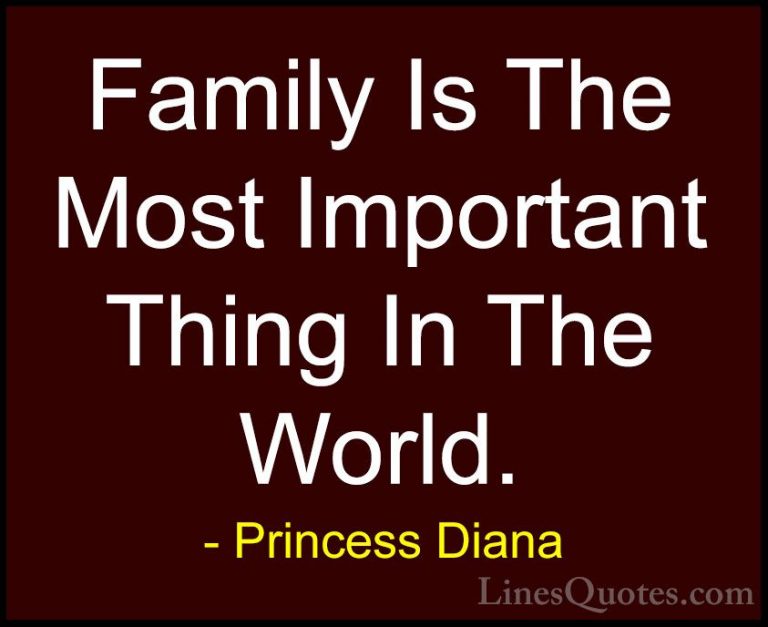 Princess Diana Quotes (2) - Family Is The Most Important Thing In... - QuotesFamily Is The Most Important Thing In The World.