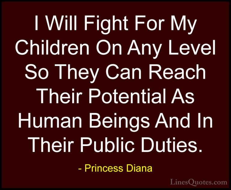Princess Diana Quotes (33) - I Will Fight For My Children On Any ... - QuotesI Will Fight For My Children On Any Level So They Can Reach Their Potential As Human Beings And In Their Public Duties.
