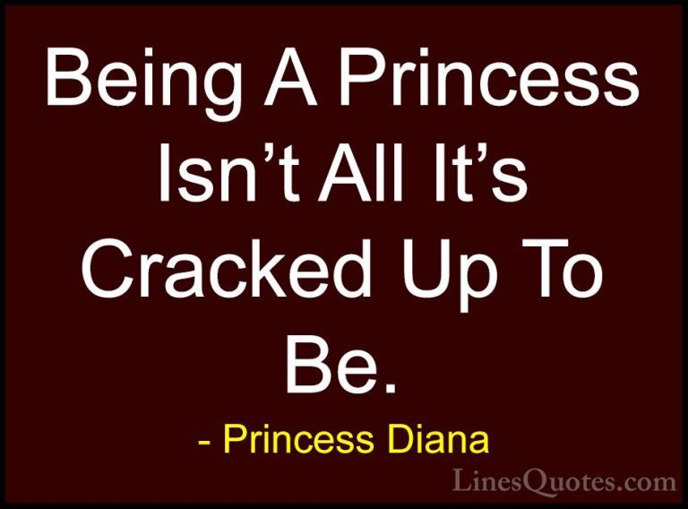 Princess Diana Quotes (9) - Being A Princess Isn't All It's Crack... - QuotesBeing A Princess Isn't All It's Cracked Up To Be.