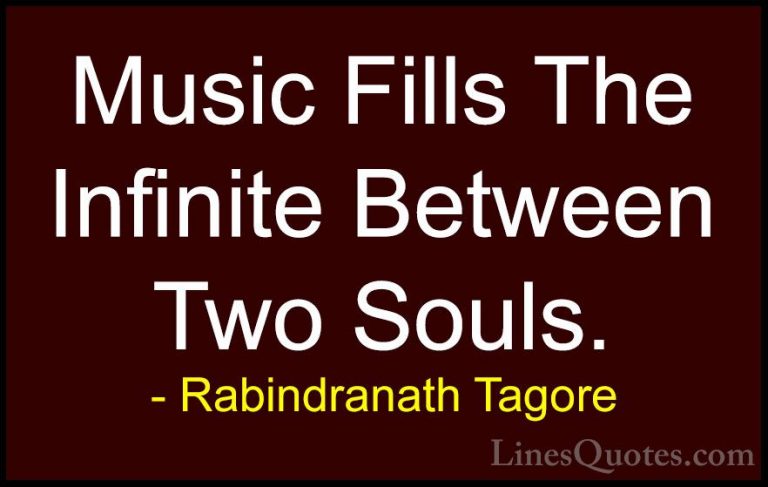 Rabindranath Tagore Quotes (41) - Music Fills The Infinite Betwee... - QuotesMusic Fills The Infinite Between Two Souls.