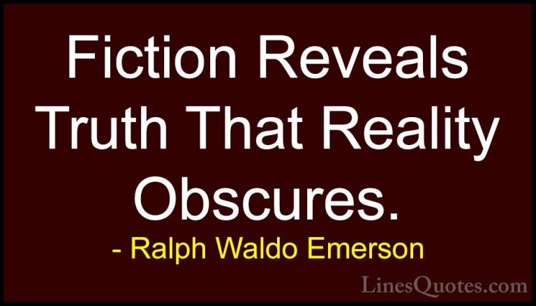Ralph Waldo Emerson Quotes (101) - Fiction Reveals Truth That Rea... - QuotesFiction Reveals Truth That Reality Obscures.