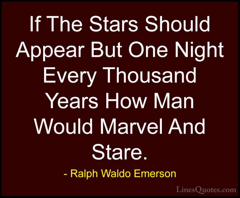 Ralph Waldo Emerson Quotes (169) - If The Stars Should Appear But... - QuotesIf The Stars Should Appear But One Night Every Thousand Years How Man Would Marvel And Stare.