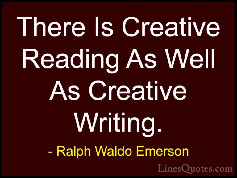 Ralph Waldo Emerson Quotes (185) - There Is Creative Reading As W... - QuotesThere Is Creative Reading As Well As Creative Writing.