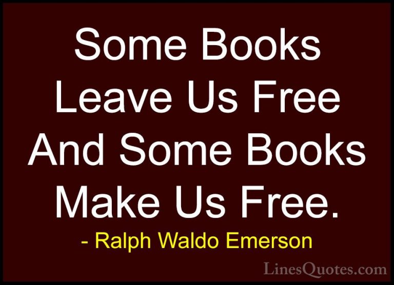 Ralph Waldo Emerson Quotes (187) - Some Books Leave Us Free And S... - QuotesSome Books Leave Us Free And Some Books Make Us Free.