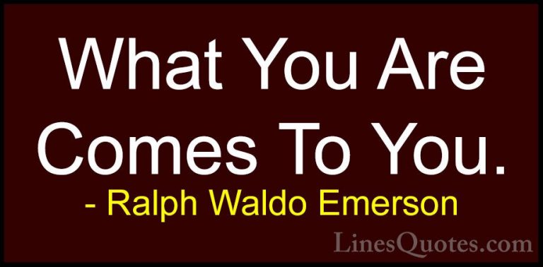 Ralph Waldo Emerson Quotes (70) - What You Are Comes To You.... - QuotesWhat You Are Comes To You.