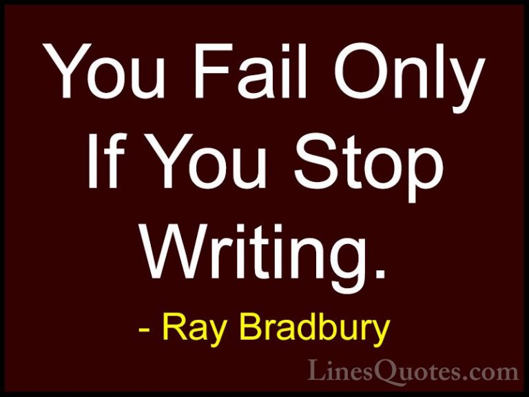 Ray Bradbury Quotes (53) - You Fail Only If You Stop Writing.... - QuotesYou Fail Only If You Stop Writing.