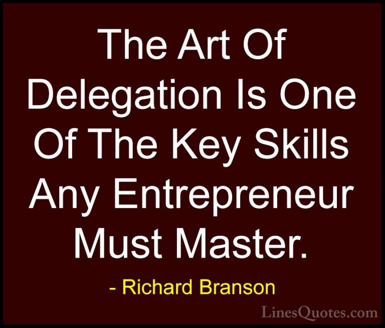 Richard Branson Quotes (47) - The Art Of Delegation Is One Of The... - QuotesThe Art Of Delegation Is One Of The Key Skills Any Entrepreneur Must Master.