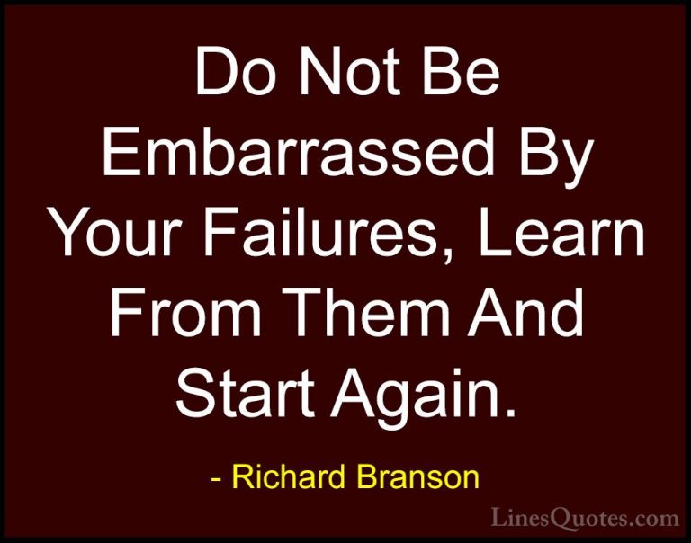 Richard Branson Quotes (6) - Do Not Be Embarrassed By Your Failur... - QuotesDo Not Be Embarrassed By Your Failures, Learn From Them And Start Again.