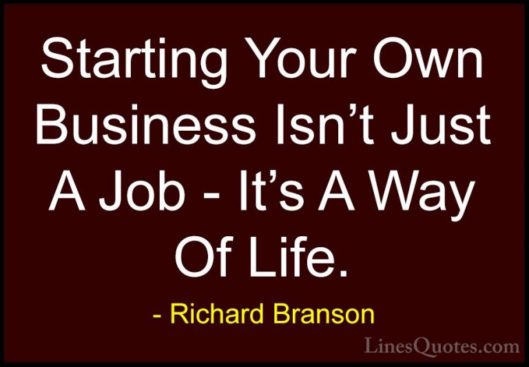 Richard Branson Quotes (92) - Starting Your Own Business Isn't Ju... - QuotesStarting Your Own Business Isn't Just A Job - It's A Way Of Life.