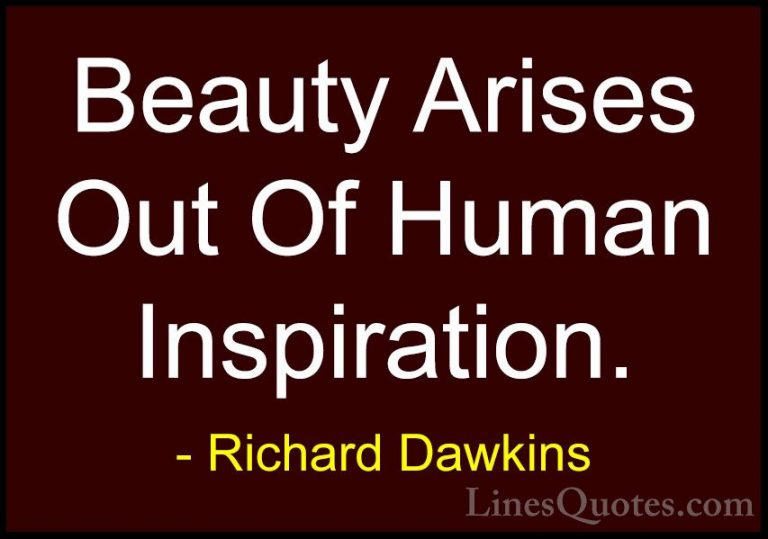 Richard Dawkins Quotes (218) - Beauty Arises Out Of Human Inspira... - QuotesBeauty Arises Out Of Human Inspiration.