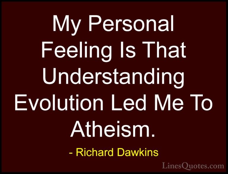 Richard Dawkins Quotes (42) - My Personal Feeling Is That Underst... - QuotesMy Personal Feeling Is That Understanding Evolution Led Me To Atheism.