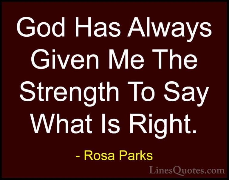 Rosa Parks Quotes (7) - God Has Always Given Me The Strength To S... - QuotesGod Has Always Given Me The Strength To Say What Is Right.
