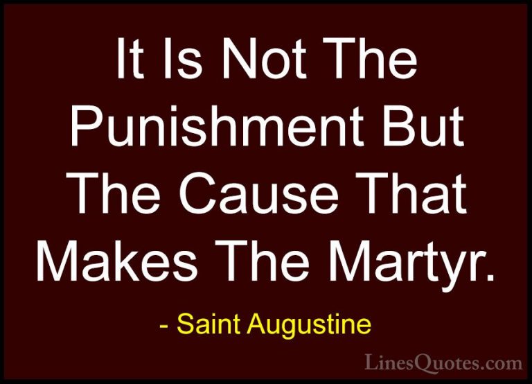 Saint Augustine Quotes (35) - It Is Not The Punishment But The Ca... - QuotesIt Is Not The Punishment But The Cause That Makes The Martyr.