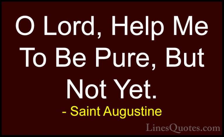 Saint Augustine Quotes (41) - O Lord, Help Me To Be Pure, But Not... - QuotesO Lord, Help Me To Be Pure, But Not Yet.