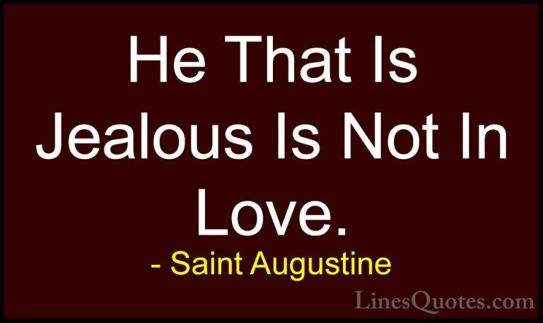 Saint Augustine Quotes (57) - He That Is Jealous Is Not In Love.... - QuotesHe That Is Jealous Is Not In Love.