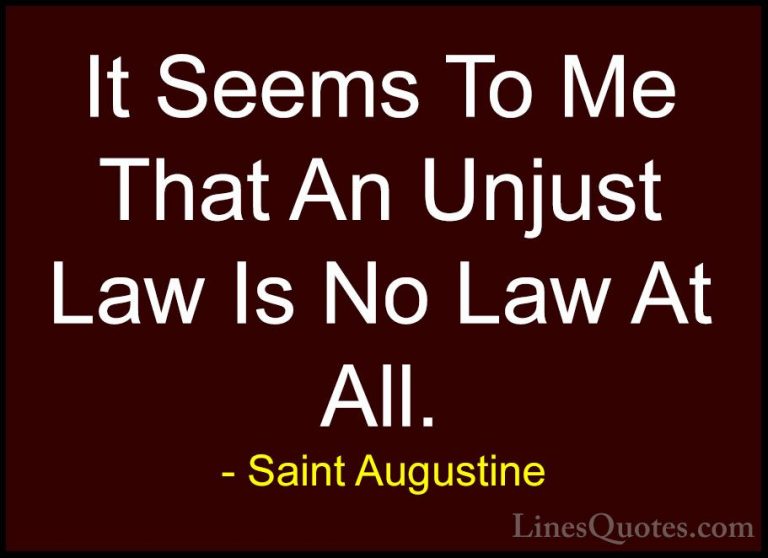 Saint Augustine Quotes (60) - It Seems To Me That An Unjust Law I... - QuotesIt Seems To Me That An Unjust Law Is No Law At All.