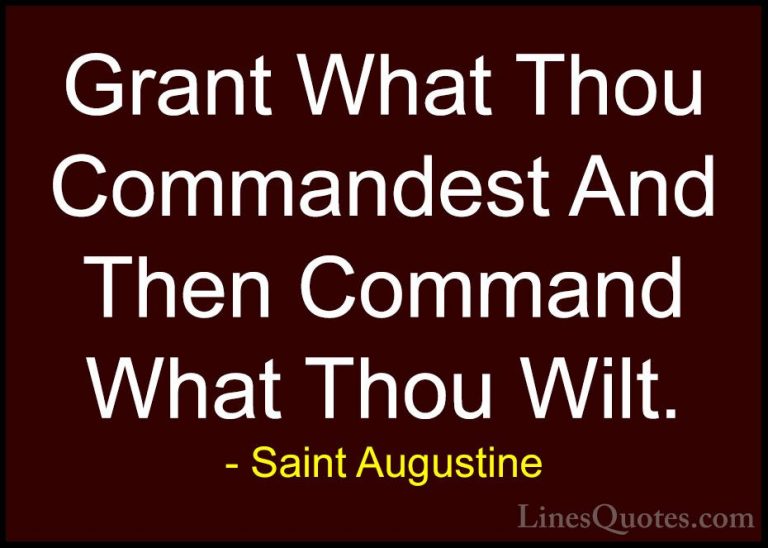 Saint Augustine Quotes (67) - Grant What Thou Commandest And Then... - QuotesGrant What Thou Commandest And Then Command What Thou Wilt.