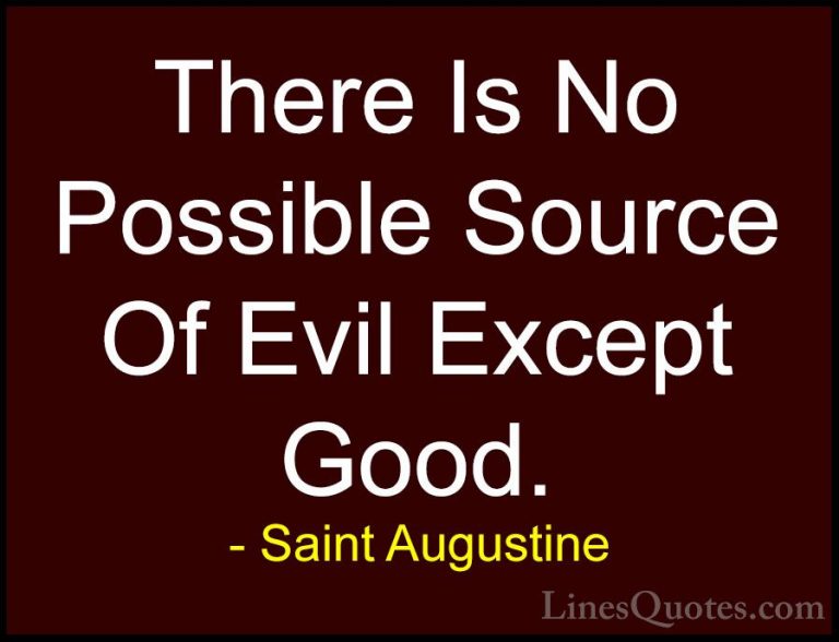 Saint Augustine Quotes (78) - There Is No Possible Source Of Evil... - QuotesThere Is No Possible Source Of Evil Except Good.