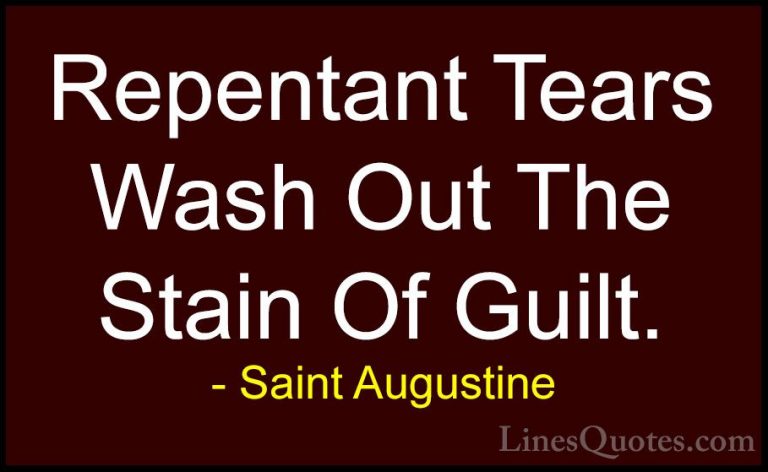 Saint Augustine Quotes (80) - Repentant Tears Wash Out The Stain ... - QuotesRepentant Tears Wash Out The Stain Of Guilt.