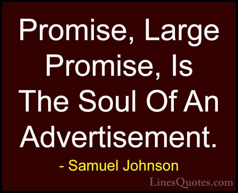 Samuel Johnson Quotes (10) - Promise, Large Promise, Is The Soul ... - QuotesPromise, Large Promise, Is The Soul Of An Advertisement.