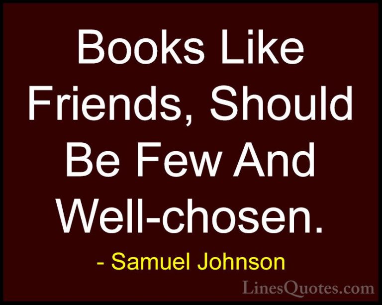 Samuel Johnson Quotes (107) - Books Like Friends, Should Be Few A... - QuotesBooks Like Friends, Should Be Few And Well-chosen.