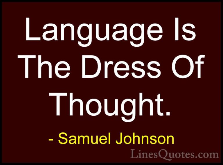 Samuel Johnson Quotes (153) - Language Is The Dress Of Thought.... - QuotesLanguage Is The Dress Of Thought.