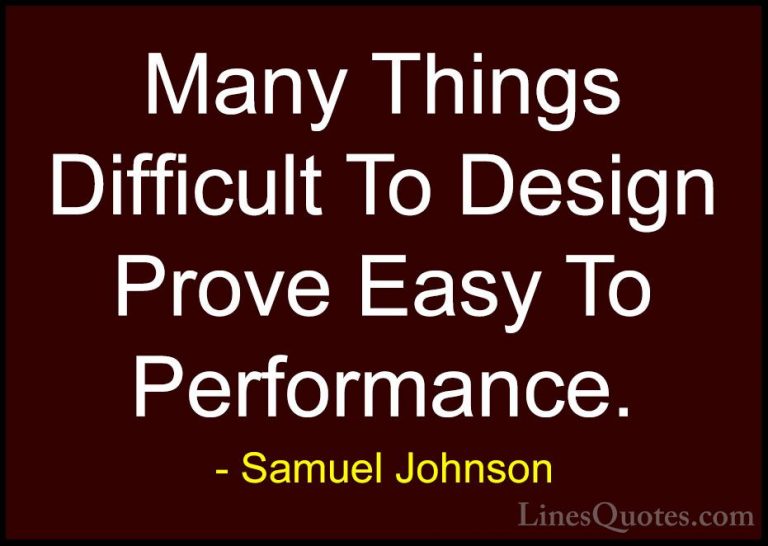Samuel Johnson Quotes (16) - Many Things Difficult To Design Prov... - QuotesMany Things Difficult To Design Prove Easy To Performance.