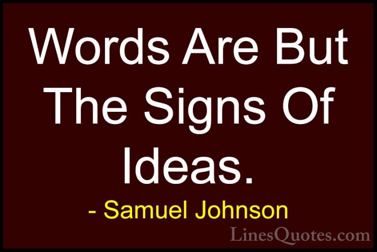 Samuel Johnson Quotes (17) - Words Are But The Signs Of Ideas.... - QuotesWords Are But The Signs Of Ideas.