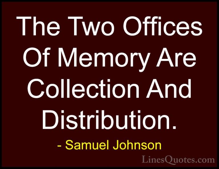 Samuel Johnson Quotes (186) - The Two Offices Of Memory Are Colle... - QuotesThe Two Offices Of Memory Are Collection And Distribution.