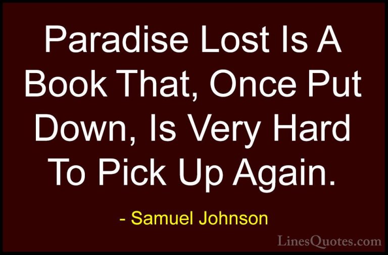 Samuel Johnson Quotes (60) - Paradise Lost Is A Book That, Once P... - QuotesParadise Lost Is A Book That, Once Put Down, Is Very Hard To Pick Up Again.