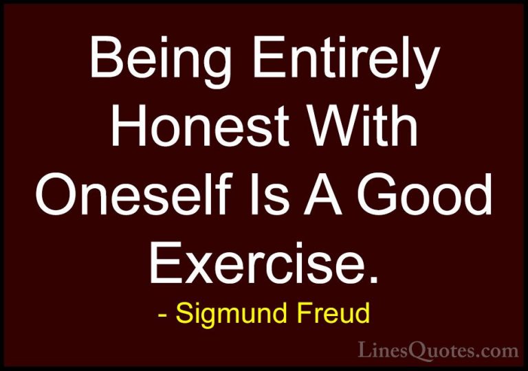 Sigmund Freud Quotes (3) - Being Entirely Honest With Oneself Is ... - QuotesBeing Entirely Honest With Oneself Is A Good Exercise.