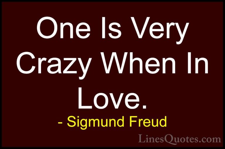 Sigmund Freud Quotes (44) - One Is Very Crazy When In Love.... - QuotesOne Is Very Crazy When In Love.