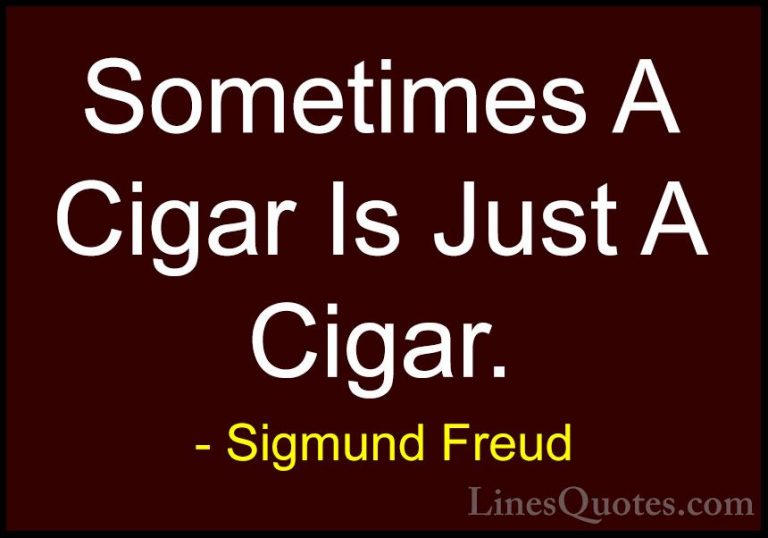 Sigmund Freud Quotes (53) - Sometimes A Cigar Is Just A Cigar.... - QuotesSometimes A Cigar Is Just A Cigar.