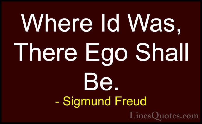 Sigmund Freud Quotes (60) - Where Id Was, There Ego Shall Be.... - QuotesWhere Id Was, There Ego Shall Be.