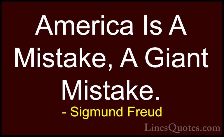 Sigmund Freud Quotes (61) - America Is A Mistake, A Giant Mistake... - QuotesAmerica Is A Mistake, A Giant Mistake.