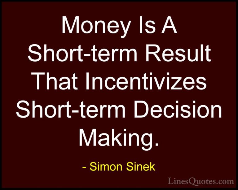 Simon Sinek Quotes (105) - Money Is A Short-term Result That Ince... - QuotesMoney Is A Short-term Result That Incentivizes Short-term Decision Making.