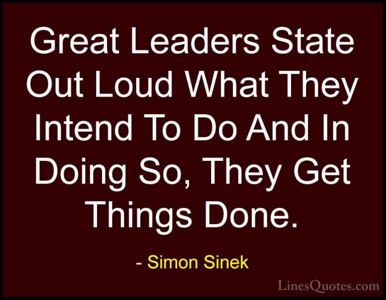 Simon Sinek Quotes (33) - Great Leaders State Out Loud What They ... - QuotesGreat Leaders State Out Loud What They Intend To Do And In Doing So, They Get Things Done.