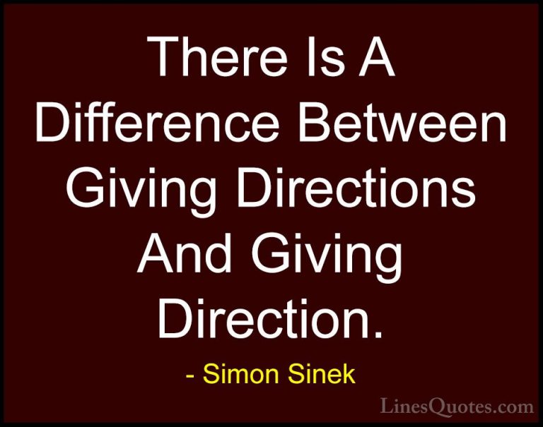 Simon Sinek Quotes (83) - There Is A Difference Between Giving Di... - QuotesThere Is A Difference Between Giving Directions And Giving Direction.