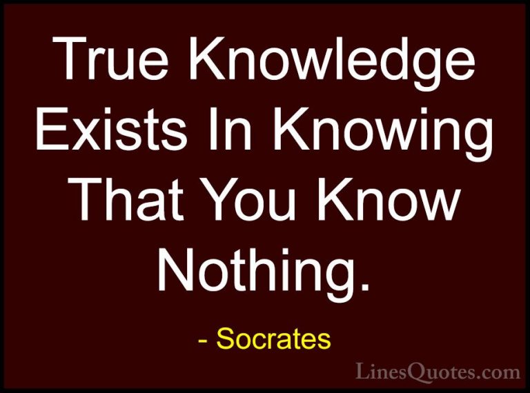 Socrates Quotes (13) - True Knowledge Exists In Knowing That You ... - QuotesTrue Knowledge Exists In Knowing That You Know Nothing.