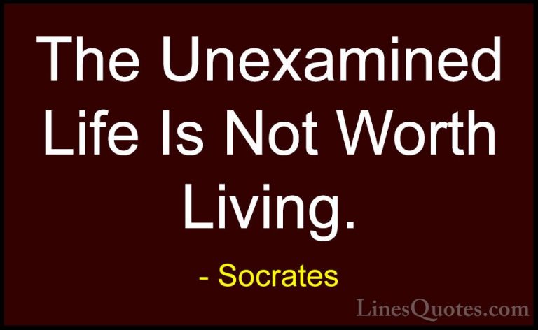 Socrates Quotes (17) - The Unexamined Life Is Not Worth Living.... - QuotesThe Unexamined Life Is Not Worth Living.