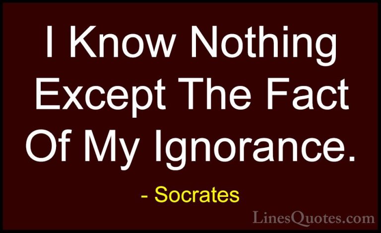 Socrates Quotes (39) - I Know Nothing Except The Fact Of My Ignor... - QuotesI Know Nothing Except The Fact Of My Ignorance.
